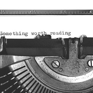 Something worth reading on a black and white typewriter